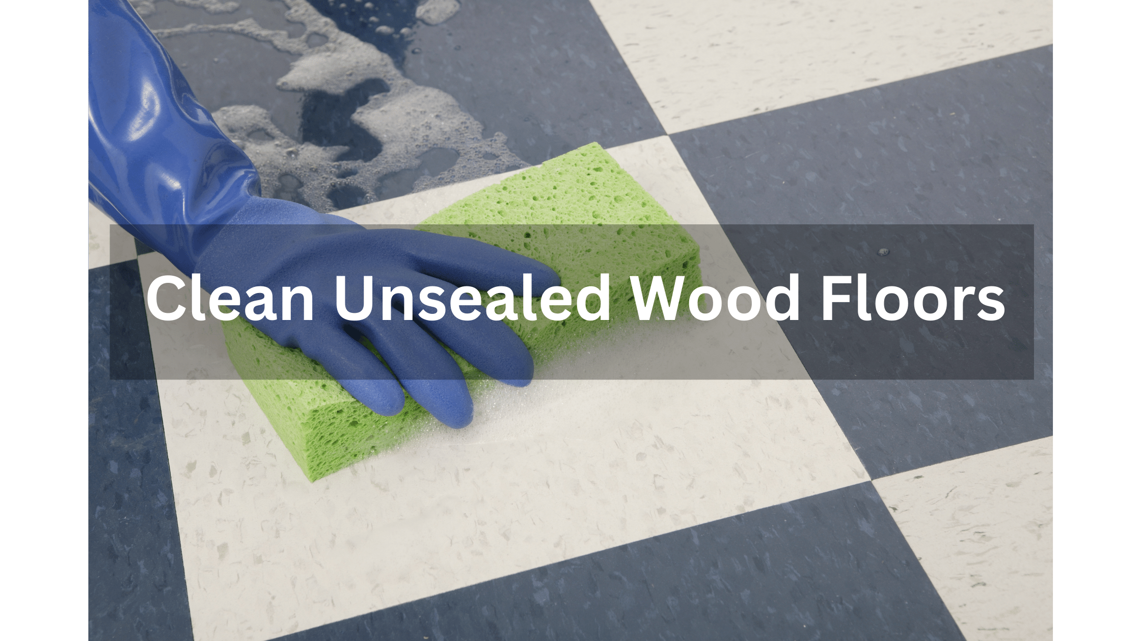 Clean Unsealed Wooden Floors